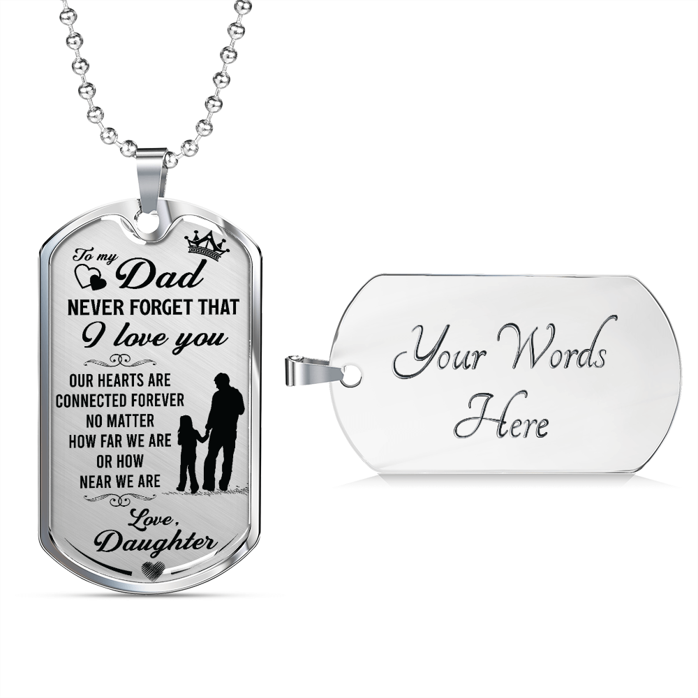 Dad Never Forget that I Love You-Luxury Military-Style Dog Tag And Chain