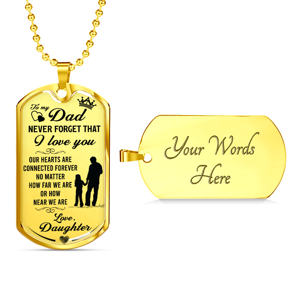 Dad Never Forget that I Love You-Luxury Military-Style Dog Tag And Chain