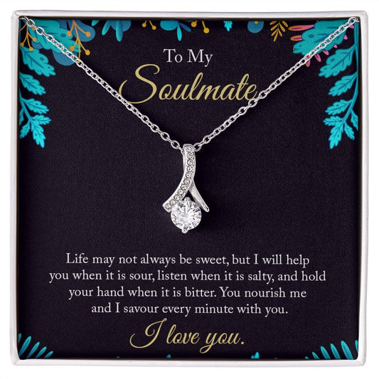 To My Soulmate - Life May Not Always Be Sweet-Alluring Beauty Necklace