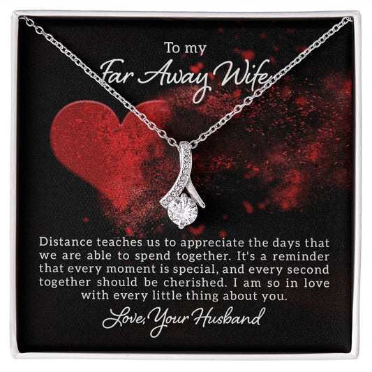 To My Far Away Wife, Distance Teaches Us- Alluring Beauty Necklace