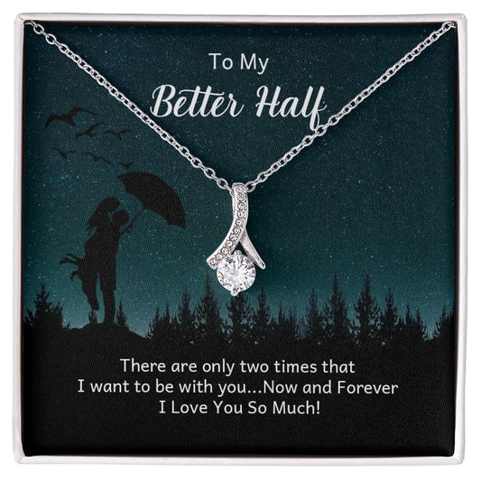 To My Better Half -Alluring Beauty Necklace