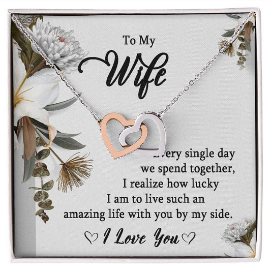 To My Wife- Every Single Day I Realize How Lucky Iam.