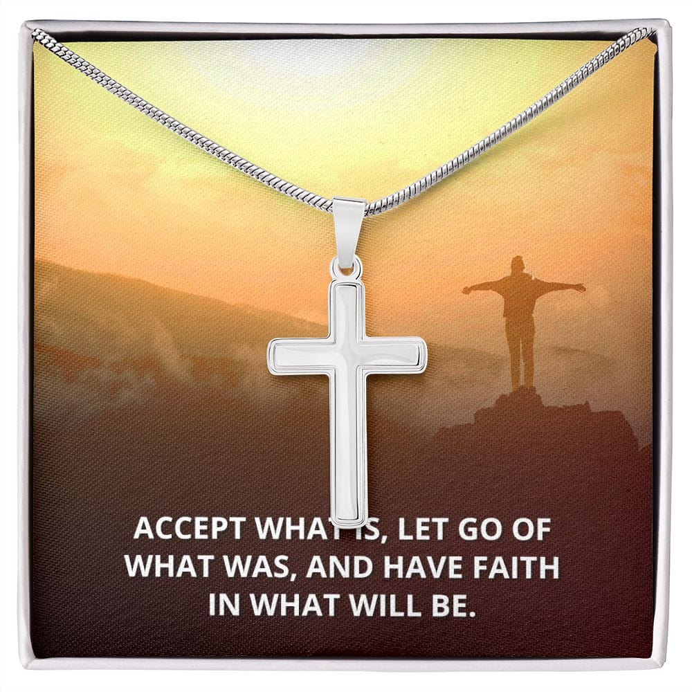 Accept What Is, Let Go Of What Was- Stainless Steel Cross Necklace W/ Snake Chain